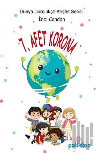 7. Afet Korona (Dünya Döndükçe Keşfet Serisi)