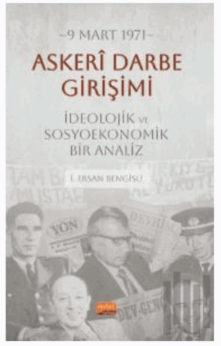 9 Mart 1971 Askeri Darbe Girişimi İdeolojik ve Sosyoekonomik Bir Analiz