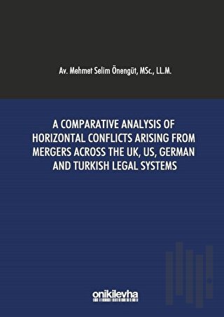 A Comparative Analysis Of Horizontal Conflicts Arising From Mergers Across The UK, US, German and Turkish Legal Systems
