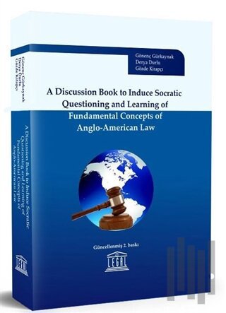 A Discussion Book to Induce Socratic Questioning and Learning of Fundamental Concepts of Anglo-American Law (Ciltli)