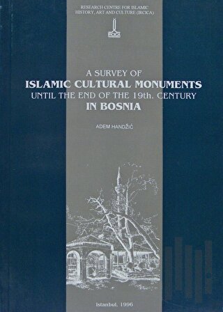 A Survey of Islamic Cultural Monuments Until the End of the 19th. Century in Bosnia