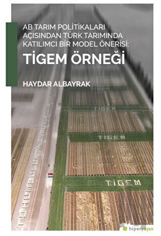 AB Tarım Politikaları Açısından Türk Tarımında Katılımcı Bir Model Önerisi: Tigem Örneği