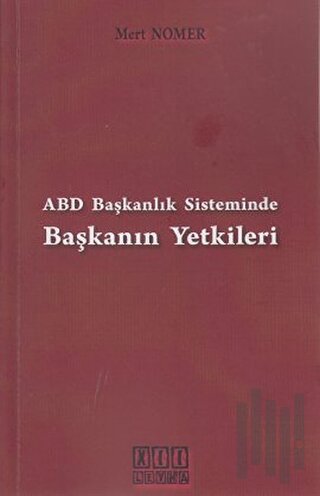 ABD Başkanlık Sisteminde Başkanın Yetkileri