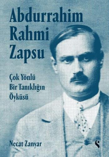 Abdurrahim Rahmi Zapsu - Çok Yönlü Bir Tanıklığın Öyküsü (Ciltli)