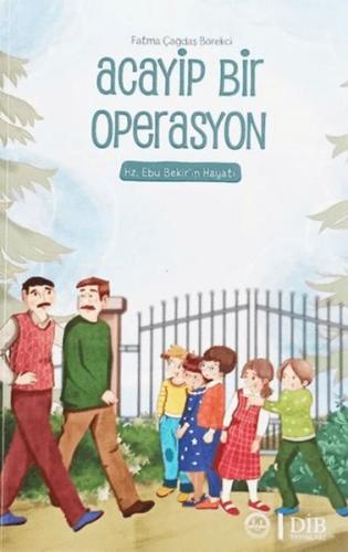 Acayip Bir Operasyon - Hz. Ebu Bekir'in Hayatı | Kitap Ambarı