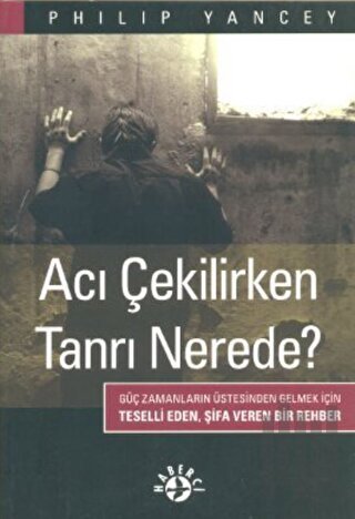 Acı Çekilirken Tanrı Nerede?
