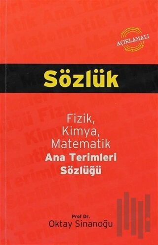 Açıklamalı Fizik, Kimya, Matematik Ana Terimleri Sözlüğü