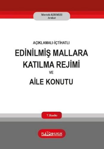 Açıklamalı İçtihatlı Edinilmiş Mallara Katılma Rejimi ve Aile Konutu