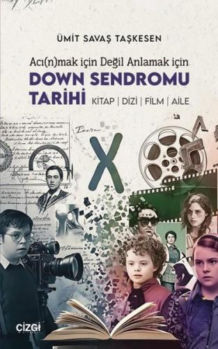 Acınmak için Değil Anlamak için Down Sendromu Tarihi: Kitap - Dizi - Film - Aile