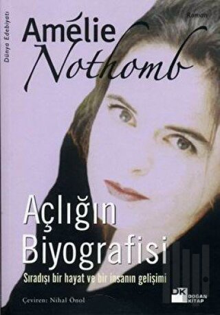 Açlığın Biyografisi Sıradışı Bir Hayat ve Bir İnsanın Gelişimi