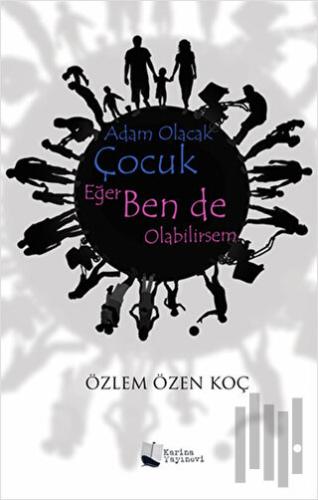 Adam Olacak Çocuk Eğer Ben de Olabilirsem