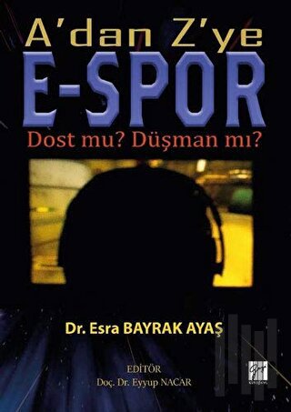 A'dan Z'ye E-Spor Dost mu? Düşman mı? | Kitap Ambarı