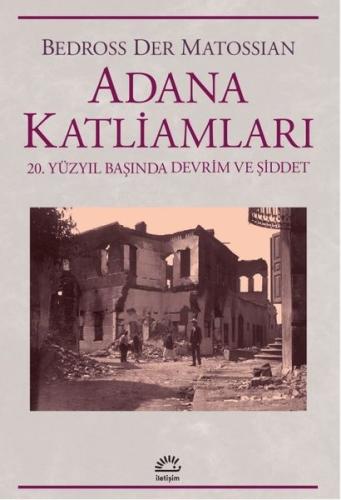Adana Katliamları - 20. Yüzyıl Başında Devrim ve Şiddet