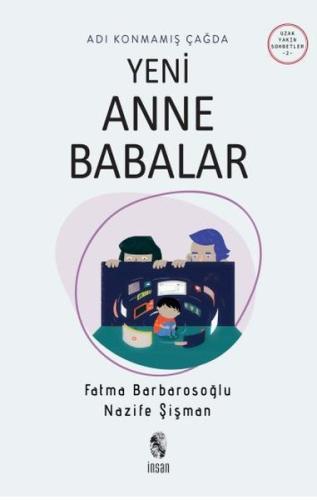 Adı Konmamış Çağda Yeni Anne Babalar - Uzak Yakın Sohbetler 2