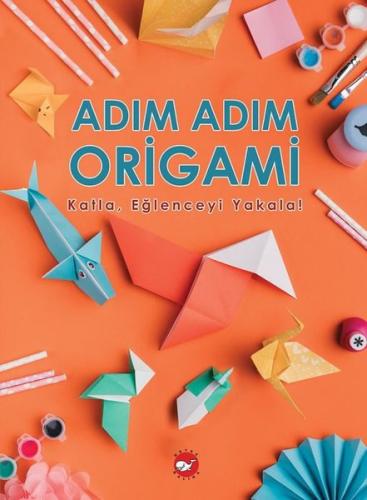 Adım Adım Origami - KatlaEğlenceyi Yakala! | Kitap Ambarı