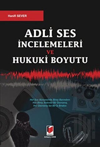 Adli Ses İncelemeleri ve Hukuki Boyutu