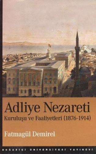 Adliye Nezareti Kuruluşu ve Faaliyetleri (1876-1914)