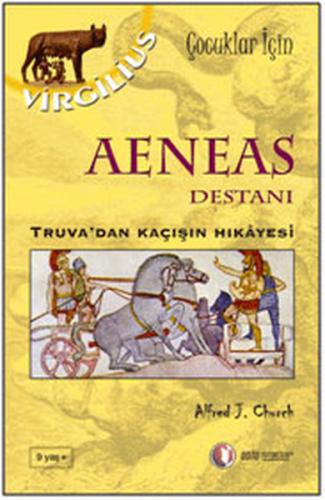 Aeneas Destanı  Truva'dan Kaçışın Hikayesi