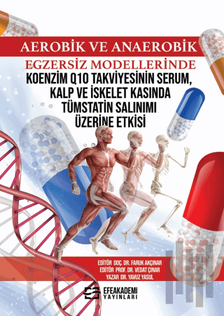 Aerobik ve Anaerobik Egzersiz Modellerinde Koenzim Q10 Takviyesinin Serum, Kalp ve İskelet Kasında Tümstatin Salınımı Üzerine Etkisi