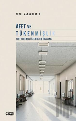 Afet ve Tükenmişlik (Yurt Personeli Üzerine Bir İnceleme)