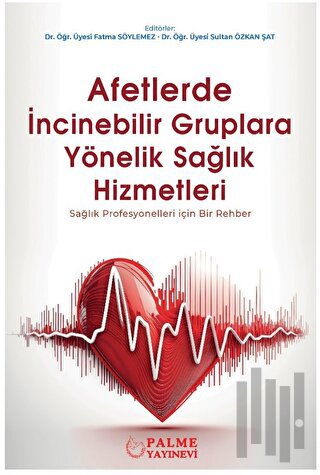 Afetlerde İncinebilir Gruplara Yönelik Sağlık Hizmetleri