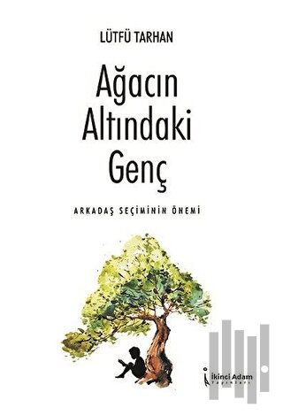 Ağacın Altındaki Genç - Arkadaş Seçiminin Önemi