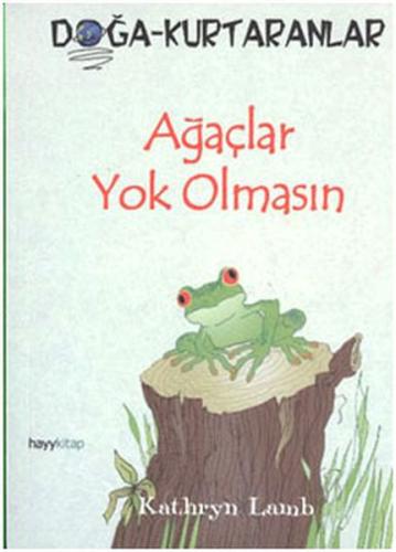 Ağaçlar Yok Olmasın | Kitap Ambarı