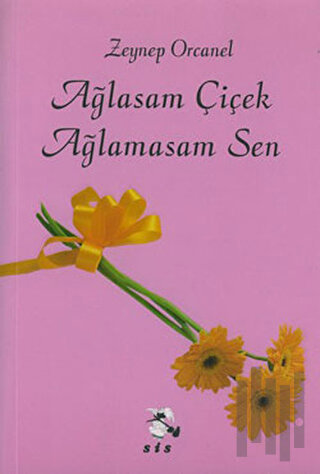 Ağlasam Çiçek Ağlamasam Sen