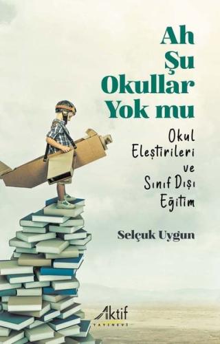Ah Şu Okullar Yok mu - Okul Eleştirileri ve Sınıf Dışı Eğitim