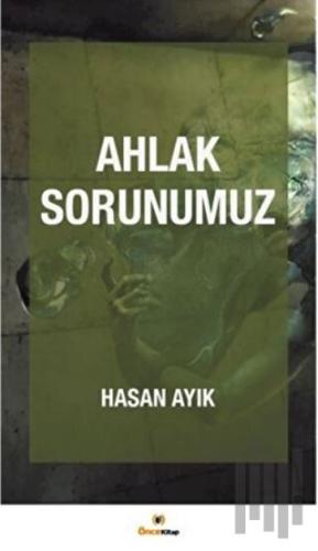 Ahlak Sorunumuz