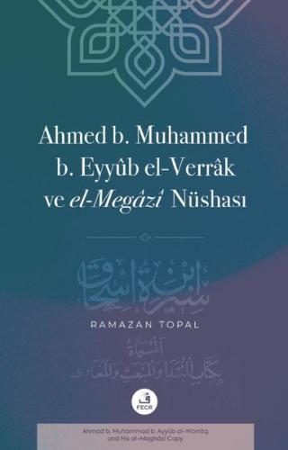 Ahmed B. Muhammed B. Eyyub el-Verrak ve el-Megazi Nüshası