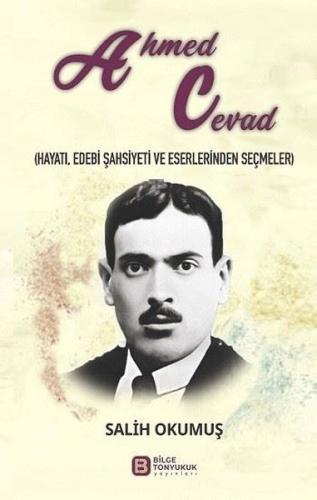 Ahmed Cevad: Hayatı Edebi Şahsiyeti ve Eserlerinden Seçmeler