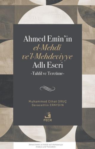 Ahmed Emin'in el-Mehdi ve'l-Mehdeviyye Adlı Eseri - Tahlil ve Tercüme
