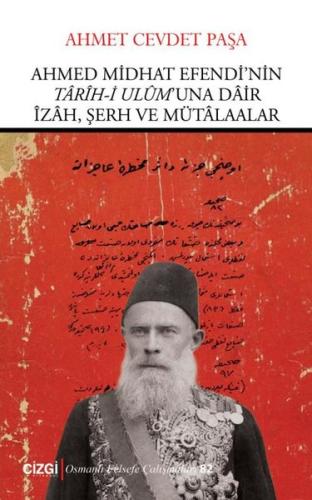 Ahmed Midhat Efendi'nin Tarih-i Ulum'una Dair İzah Şerh ve Mütaalar