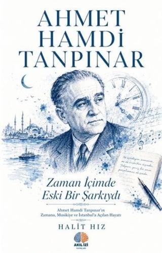 Ahmet Hamdi Tanpınar: Zaman İçimde Eski Bir Şarkıydı