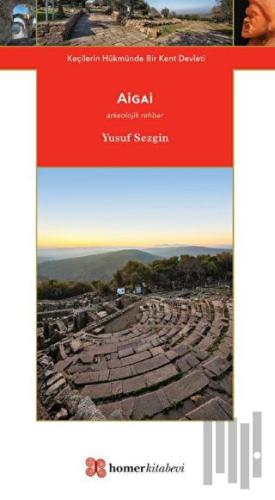 Aigai - Keçilerin Hükmünde Bir Kent Devleti | Kitap Ambarı