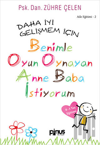 Aile Eğitimi 2: Daha İyi Gelişmem İçin Benimle Oyun Oynayan Anne Baba İstiyorum