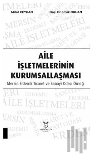Aile İşletmelerinin Kurumsallaşması: Mersin Erdemli Ticaret ve Sanayi 