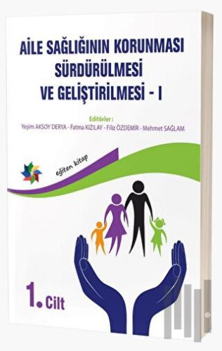 Aile Sağlığının Korunması, Sürdürülmesi Ve Geliştirilmesi / 1. Cilt