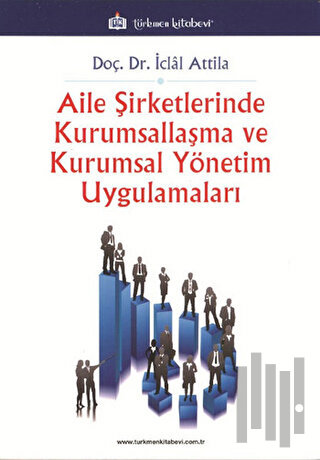 Aile Şirketlerinde Kurumsallaşma Ve Kurumsal Yönetim Uygulamaları