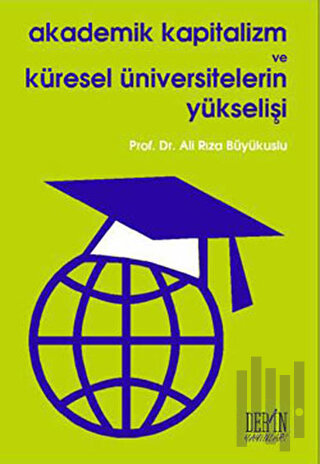 Akademik Kapitalizm ve Küresel Üniversitelerin Yükselişi