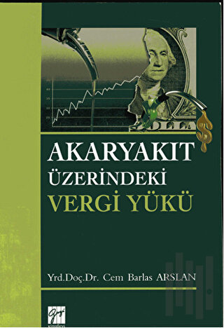 Akaryakıt Üzerindeki Vergi Yükü | Kitap Ambarı