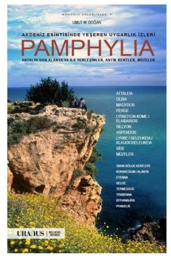 Akdeniz Esintisinde Yeşeren Uygarlık İzleri Pamphylia: Antalya'dan Alanya'ya İlk Yerleşimler Antik