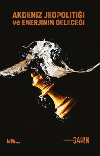 Akdeniz Jeopolitiği ve Enerjinin Geleceği