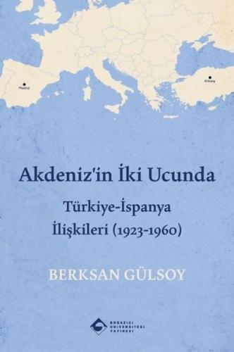Akdeniz'in İki Ucunda: Türkiye-İspanya İlişkileri (1923 - 1960) | Kita