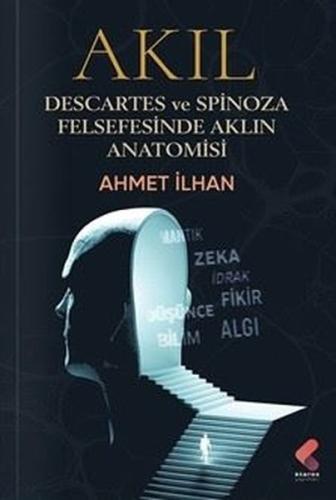 Akıl: Descartes ve Spinoza Felsefesinde Aklın Anatomisi | Kitap Ambarı