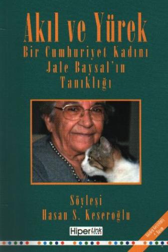 Akıl ve Yürek Bir Cumhuriyet Kadını Jale Baysal'ın Tanıklığı | Kitap A