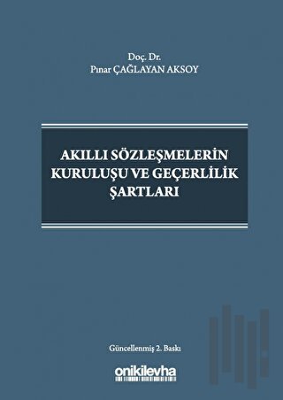 Akıllı Sözleşmelerin Kuruluşu ve Geçerlilik Şartları (Ciltli)