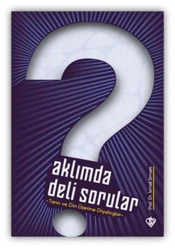 Aklımda Deli Sorular - Tanrı ve Din Üzerine Diyaloglar