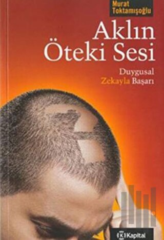 Aklın Öteki Sesi: Duygusal Zekayla Başarı